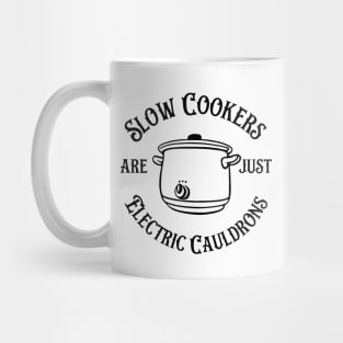 Slow Cookers Are Just Electric Cauldrons Mug